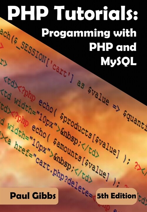 PHP Tutorials: Programming with PHP and MySQL: Learn PHP 7 / 8 with MySQL databases for web Programming (Paperback)