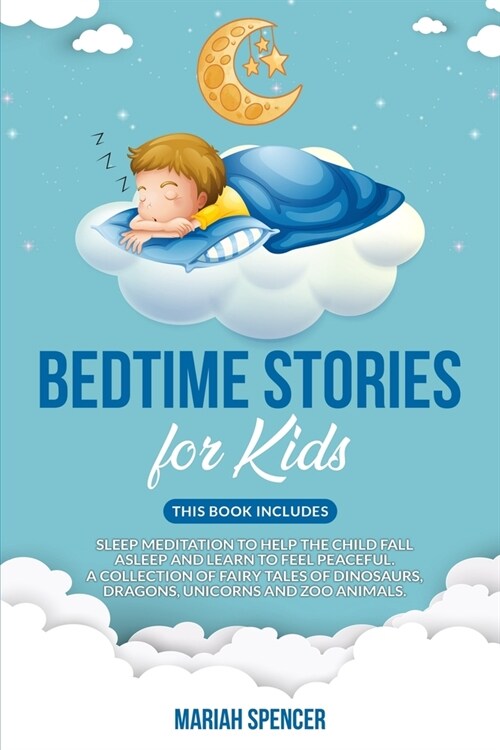 Bedtime stories for kids: This book includes: Sleep meditation to help the child fall asleep and learn to feel peaceful. A collection of fairy t (Paperback)