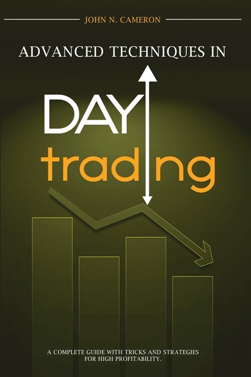 Advanced Techniques in Day Trading: A Complete Guide with Tricks and Strategies for High Profitability. (Paperback)