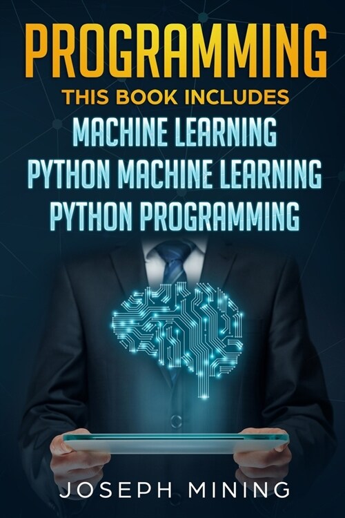 Python Programming: 3 in 1: The Crash Course To Learn How To Master Python Coding Language To Apply Theory and Some Tips And Tricks To Lea (Paperback)