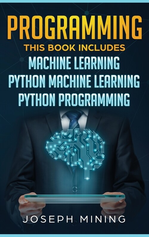 Programming: 3 in 1: The Crash Course To Learn How To Master Python Coding Language To Apply Theory and Some Tips And Tricks To Lea (Hardcover)