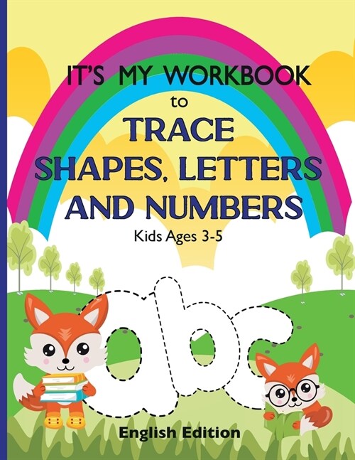 Its My Workbook to Trace Shapes, Letters and Numbers, Kids Ages 3-5: Workbook to Learn and Practice Tracing Lines, Shapes, Letters and Numbers. 120 P (Paperback)
