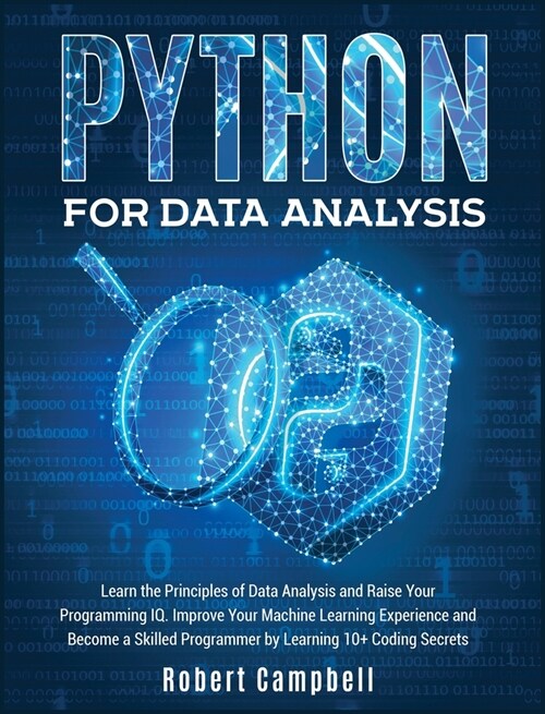 Python for Data Analysis: Learn The Principles of Data Analysis and Raise Your Programming IQ. Improve Your Machine Learning Experience and Beco (Hardcover)