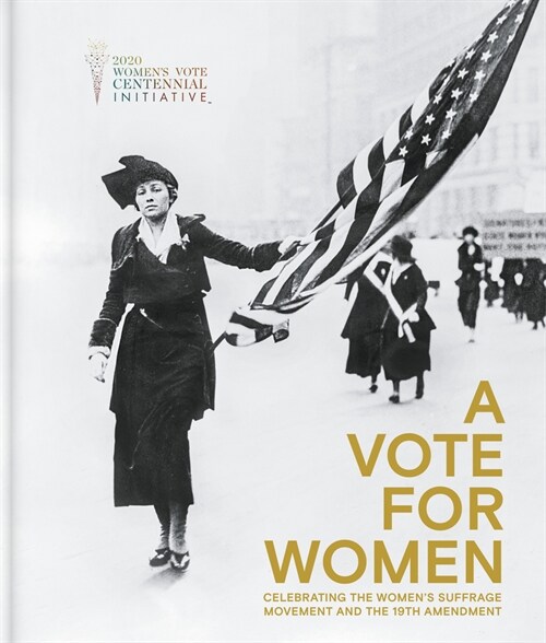 A Vote for Women: Celebrating the Women’s Suffrage Movement and the 19th Amendment (Hardcover)