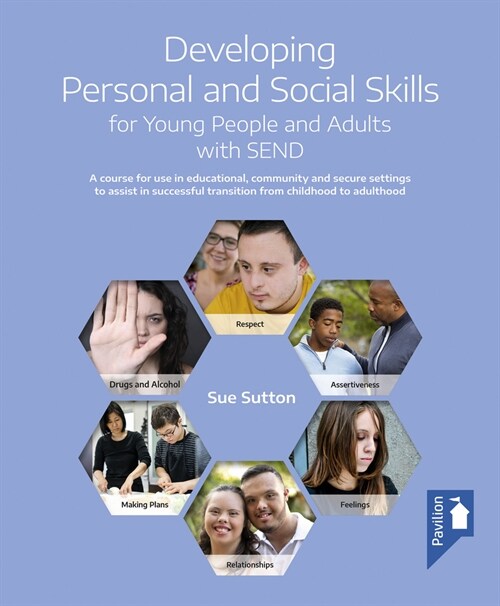 Developing Personal and Social Skills for Young People and Adults with SEND : A course for use in educational, community and secure settings to assist (Other Book Format)