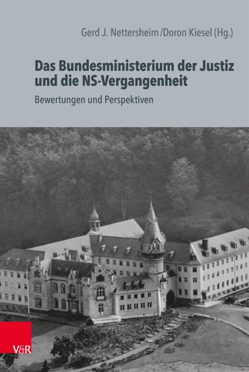 Das Bundesministerium Der Justiz Und Die Ns-Vergangenheit: Bewertungen Und Perspektiven (Hardcover)