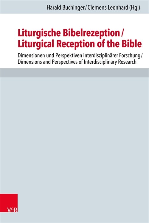 Liturgische Bibelrezeption/Liturgical Reception of the Bible: Dimensionen Und Perspektiven Interdisziplinarer Forschung/Dimensions and Perspectives of (Hardcover)