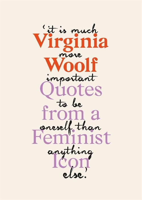 Virginia Woolf : Inspiring Quotes from an Original Feminist Icon (Hardcover)