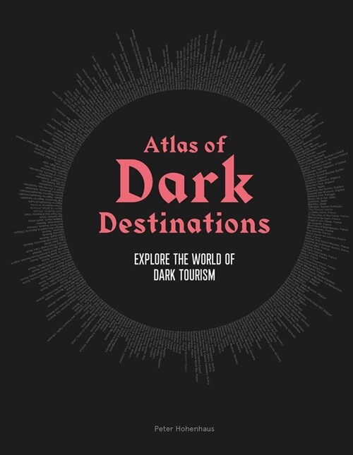 Atlas of Dark Destinations : Explore the world of dark tourism (Hardcover)