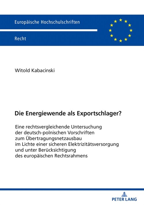 Die Energiewende als Exportschlager?: Eine rechtsvergleichende Untersuchung der deutsch-polnischen Vorschriften zum Uebertragungsnetzausbau im Lichte (Paperback)