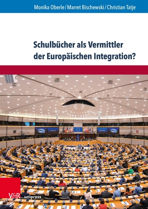 Schulbucher ALS Vermittler Der Europaischen Integration?: Eine Produkt- Und Wirkungsorientierte Studie Zum Politischen Fachunterricht (Paperback)