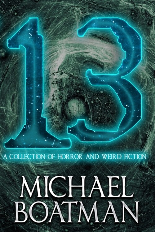 13: A Collection of Horror and Weird Fiction (Paperback)