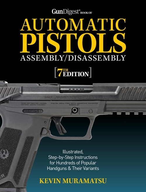 Gun Digest Book of Automatic Pistols Assembly/Disassembly, 7th Edition (Paperback)