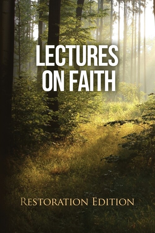 Lectures on Faith: Restoration Edition (Paperback)