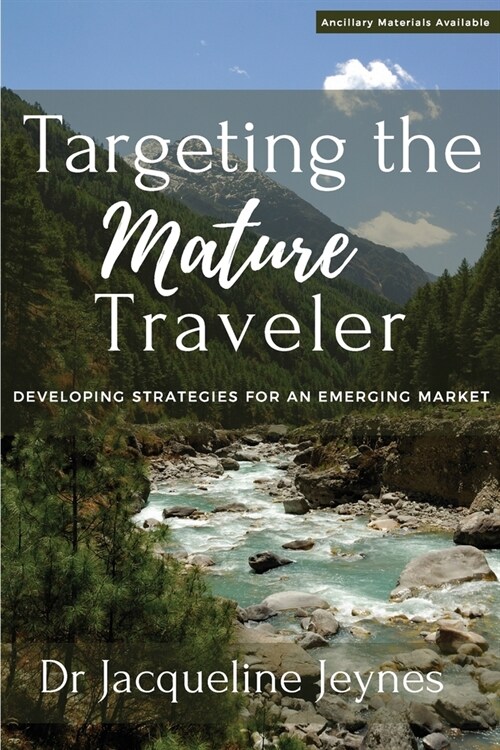 Targeting the Mature Traveler: Developing Strategies for an Emerging Market (Paperback)