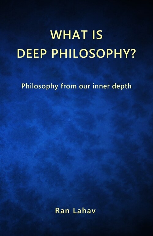 What is Deep Philosophy?: Philosophy from our inner depth (Paperback)