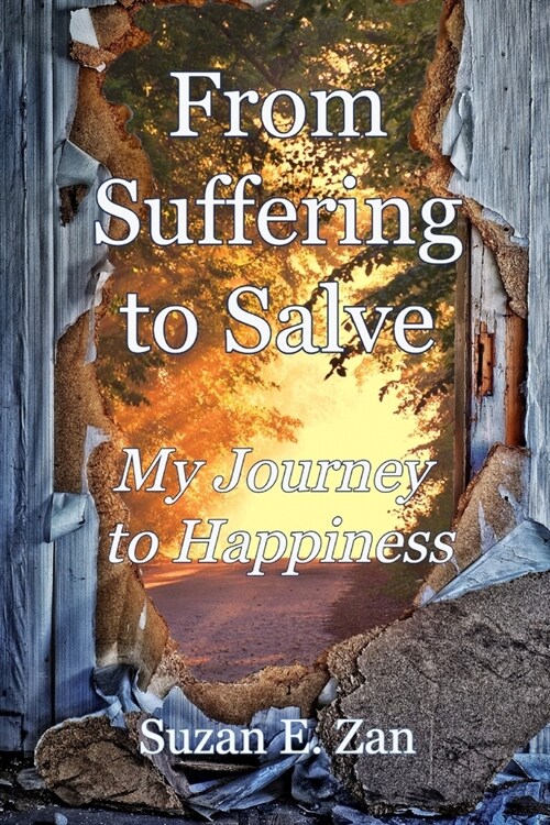 From Suffering to Salve: My Journey to Happiness (Paperback)