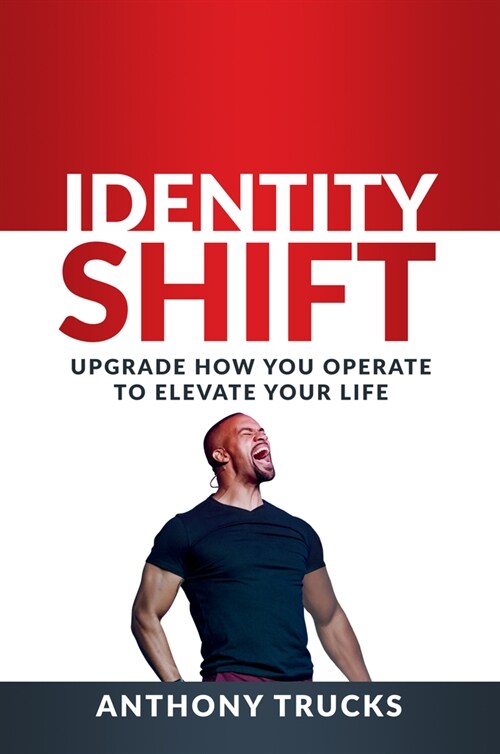 Identity Shift: Upgrade How You Operate to Elevate Your Life (Paperback)