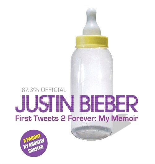 Justin Bieber: First Tweets 2 Forever: My Memoir: A Parody (Hardcover, 2)