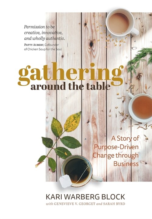 Gathering around the Table: A Story of Purpose-Driven Change through Business (Hardcover)