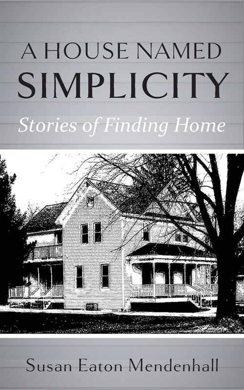 A House Named Simplicity: Stories of Finding Home (Paperback)