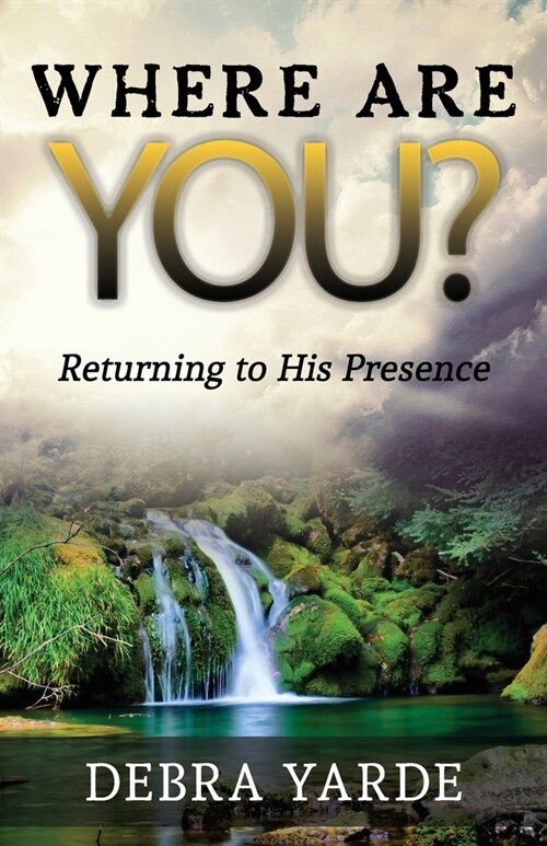 Where are you? Returning to His Presence (Paperback)