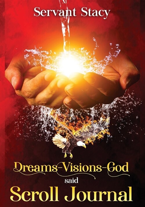 Dreams - Visions - God Said: Scroll- Journal (Paperback)