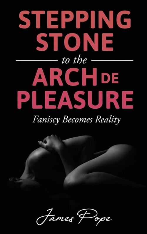 Stepping Stones to the Arch De Pleasure (Hardcover)