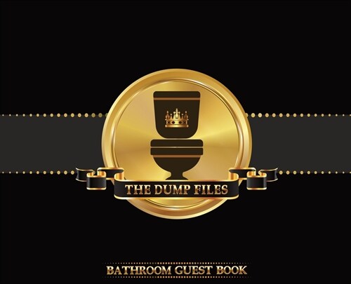 The Dump Files Bathroom Guest Book: Funny Hardcover Bathroom Journal Guestbook With 110 Pages 11 x 8.5 Sign In Home Decor Keepsake For Bathroom Guest, (Hardcover)