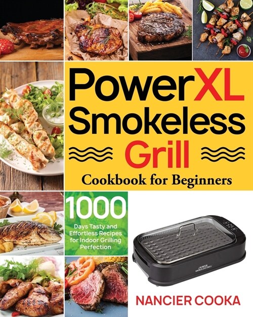 PowerXL Smokeless Grill Cookbook for Beginners: 1000 Days Tasty and Effortless Recipes for Indoor Grilling Perfection (Paperback)