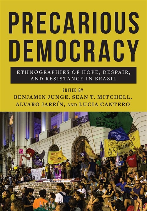 Precarious Democracy: Ethnographies of Hope, Despair, and Resistance in Brazil (Hardcover)