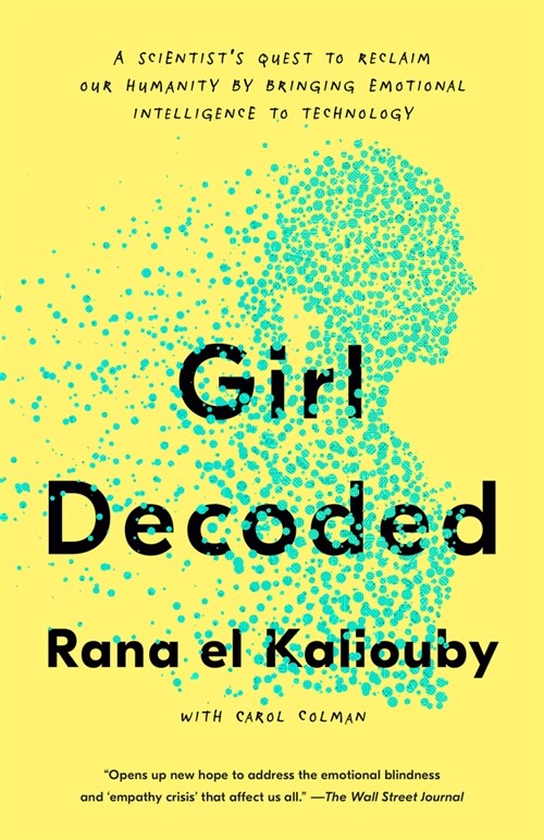 Girl Decoded: A Scientists Quest to Reclaim Our Humanity by Bringing Emotional Intelligence to Technology (Paperback)