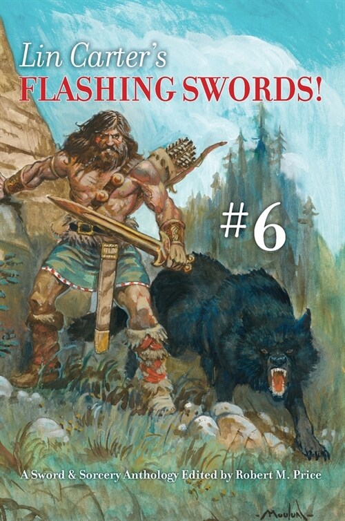 Lin Carters Flashing Swords! #6: A Sword & Sorcery Anthology Edited by Robert M. Price (Hardcover, 2)