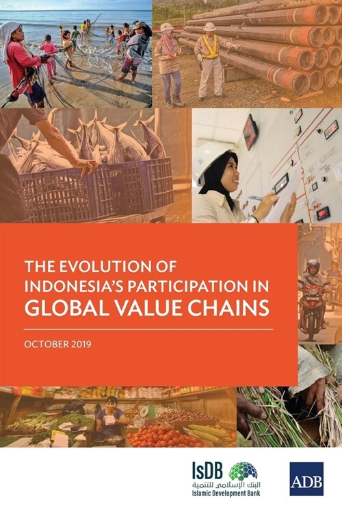 The Evolution of Indonesias Participation in Global Value Chains (Paperback)