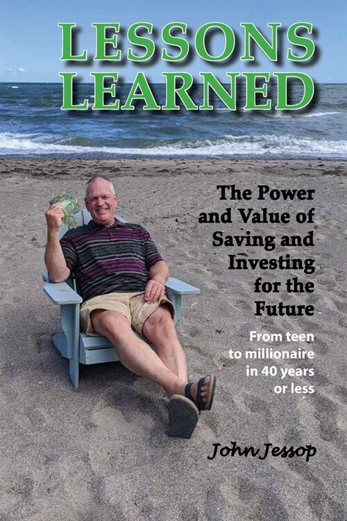 Lessons Learned: The Power and Value of Saving and Investing for the Future (Paperback)