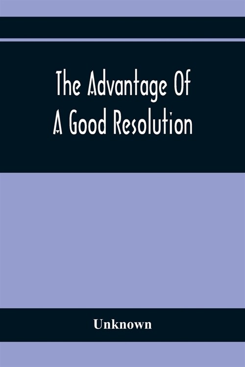 The Advantage Of A Good Resolution (Paperback)