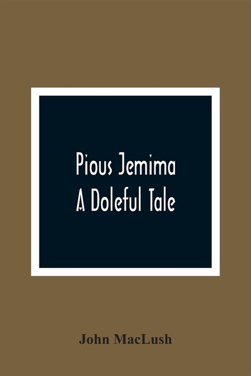 Pious Jemima; A Doleful Tale (Paperback)