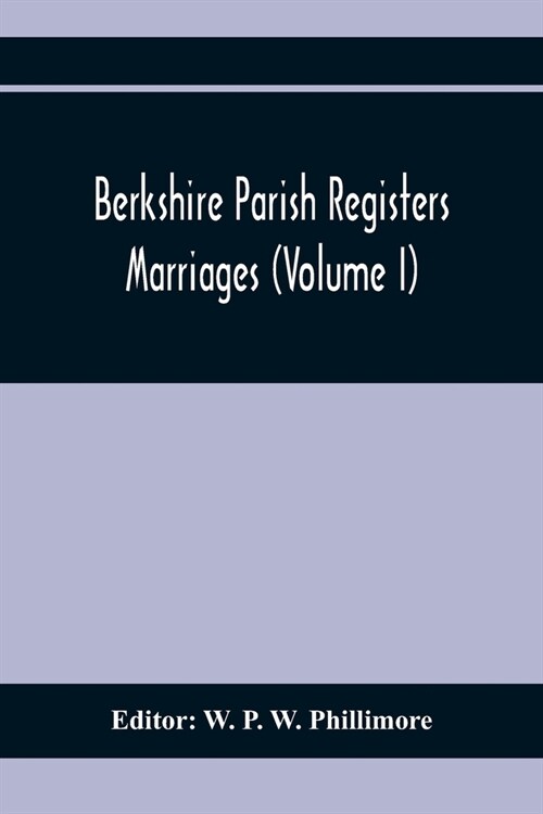 Berkshire Parish Registers. Marriages (Volume I) (Paperback)