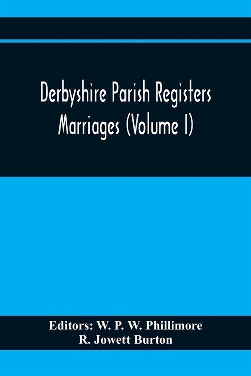 Derbyshire Parish Registers. Marriages (Volume I) (Paperback)