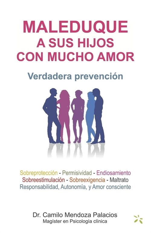 Maleduque a Sus Hijos Con Mucho Amor: Verdadera prevenci? (Paperback)