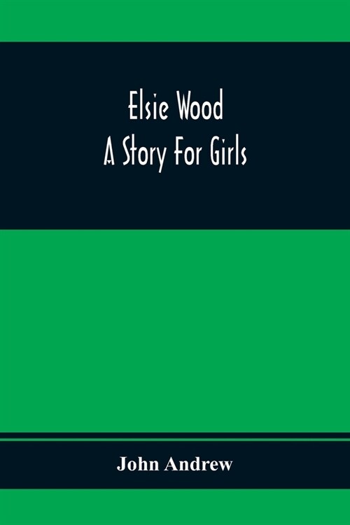 Elsie Wood: A Story For Girls (Paperback)