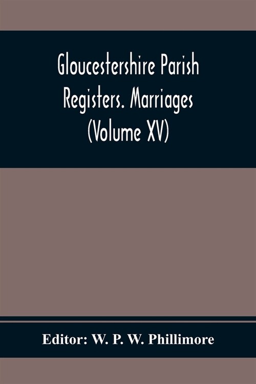 Gloucestershire Parish Registers. Marriages (Volume Xv) (Paperback)