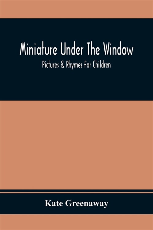 Miniature Under The Window; Pictures & Rhymes For Children (Paperback)