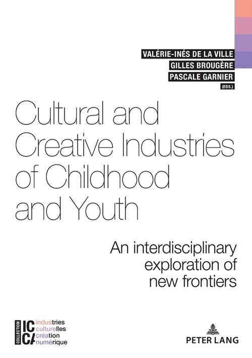 Cultural and Creative Industries of Childhood and Youth: An interdisciplinary exploration of new frontiers (Paperback)