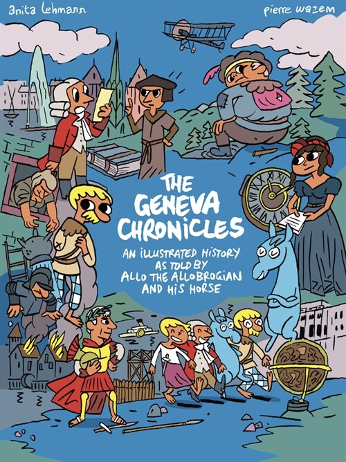 The Geneva Chronicles: An Illustrated History as Told by Allo the Allobrogian and His Horse (Paperback)