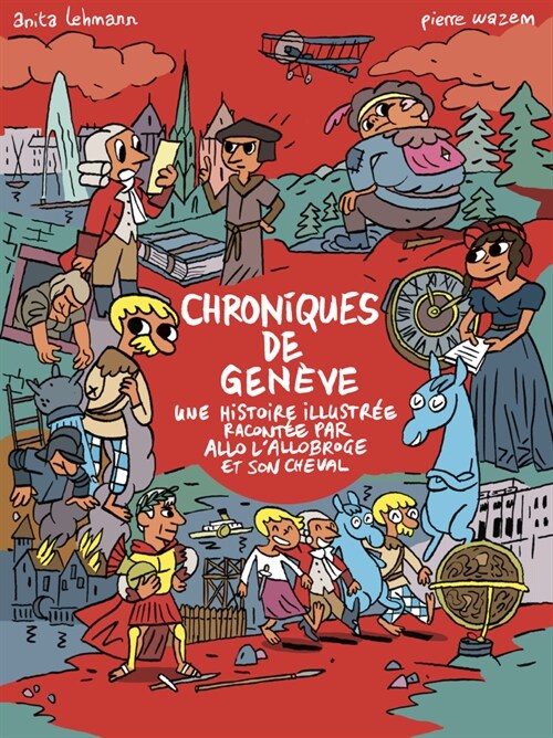 Les Chroniques de Geneve: Une Histoire Illustree Racontee Par Allo lAllobroge Et Son Cheval (Paperback)
