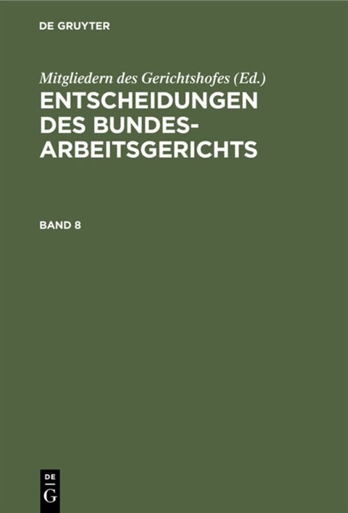 Entscheidungen Des Bundesarbeitsgerichts. Band 8 (Hardcover, Reprint 2020)