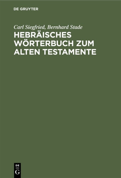 Hebr?sches W?terbuch Zum Alten Testamente: Mit Zwei Anh?gen: I. Lexidion Zu Den Aram?schen St?ken Des Alten Testamentes, II. Deutsch-Hebr?sches (Hardcover, Reprint 2020)