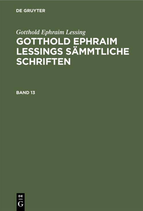 Gotthold Ephraim Lessing: Gotthold Ephraim Lessings S?mtliche Schriften. Band 13 (Hardcover, 3, 3., Aufs Neue)