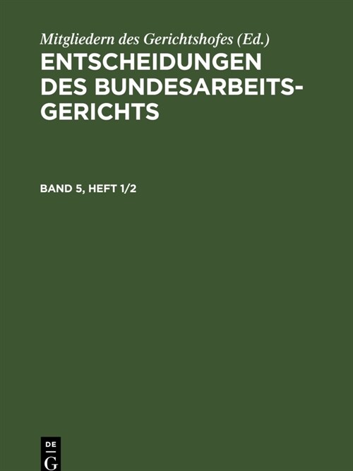 Entscheidungen Des Bundesarbeitsgerichts. Band 5, Heft 1/2 (Hardcover, Reprint 2020)